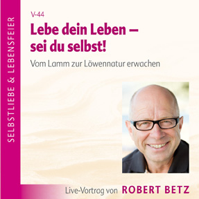 Lebe DEIN Leben! Sei du selbst! -  Vortrags-CD
